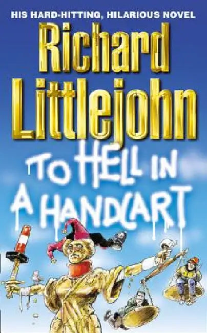 To Hell in a Handcart by Richard Littlejohn