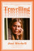 Travelling: On the Path of Joni Mitchell by Ann Powers