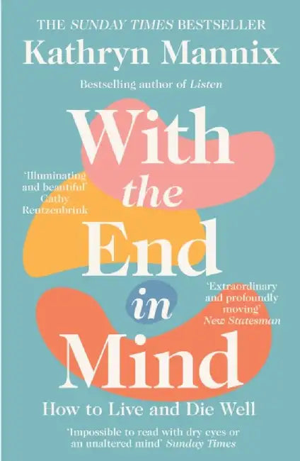 With the End in Mind by Kathryn Mannix