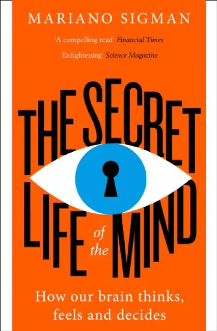 The Secret Life of the Mind by Mariano Sigman