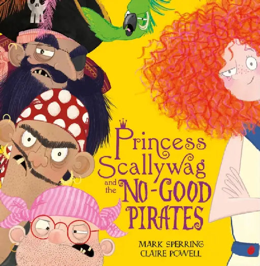 Princess Scallywag and the No-good Pirates by Mark Sperring