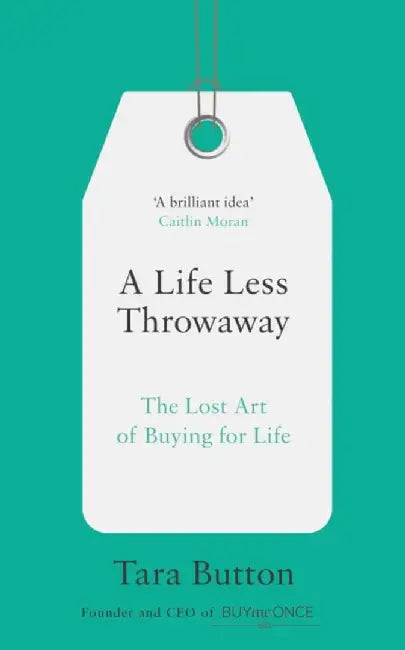 A Life Less Throwaway by Tara Button