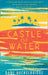 Castle of Water by Dane Huckelbridge