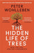 The Hidden Life of Trees by Peter Wohlleben