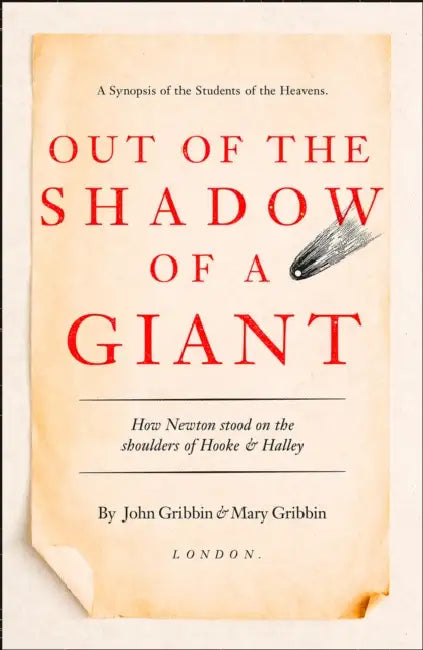 Out of the Shadow of a Giant: How Newton Stood on the Shoulders of Hooke and Halley by John Gribbin