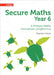 Secure Year 6 Maths Teacher's Pack: A Primary Maths intervention programme by Bobbie Johns