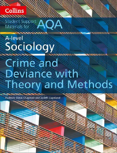 Collins Student Support Materials - Aqa a Level Sociology Crime and Deviance with Theory and Methods by Steve Chapman