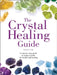 The Crystal Healing Guide by Simon Lilly