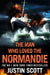 The Man Who Loved the Normandie by Justin Scott