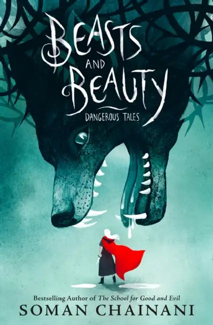 Beasts and Beauty: Dangerous Tales by Soman Chainani