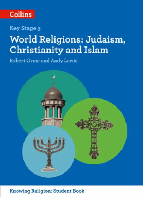 Ks3 Knowing Religion - World Religions: Judaism, Christianity and Islam by Robert Orme