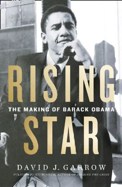Rising Star The Making Of Barack Obama by David J. Garrow
