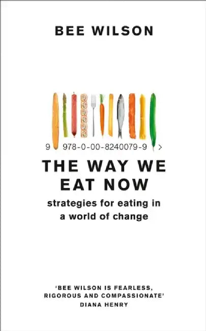 The Way We Eat Now by Louise Nelson