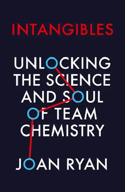 Intangibles: Unlocking the Science and Soul of Team Chemistry by James Islington