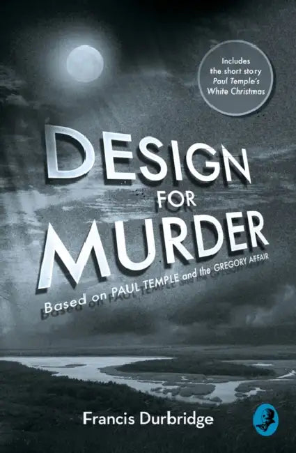 Design For Murder: Based on ‘Paul Temple and the Gregory Affair’ by Francis Durbridge
