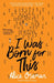 I Was Born for This by Joanne (University of Nottingham) Cormac