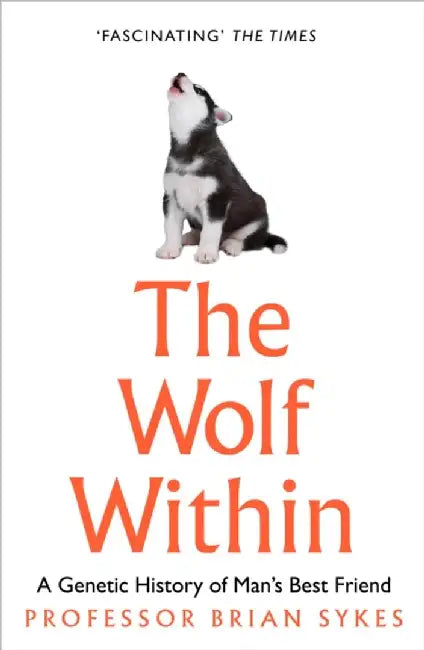 The Wolf Within by Professor Bryan Sykes