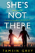 She’s Not There by Tamsin Grey