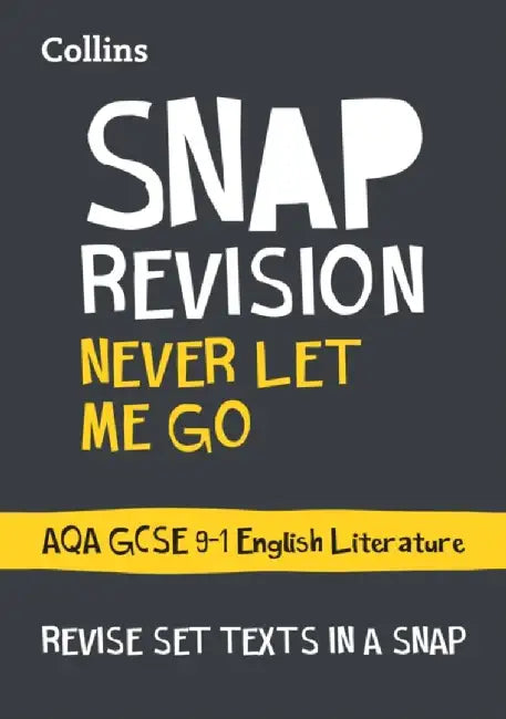 Collins Snap Revision Text Guides - Never Let Me Go: Aqa GCSE English Literature by Collins UK