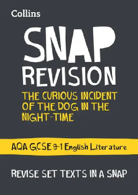 Collins Snap Revision Text Guides - The Curious Incident of the Dog in the Night-Time: Aqa GCSE English Literature by Collins Uk