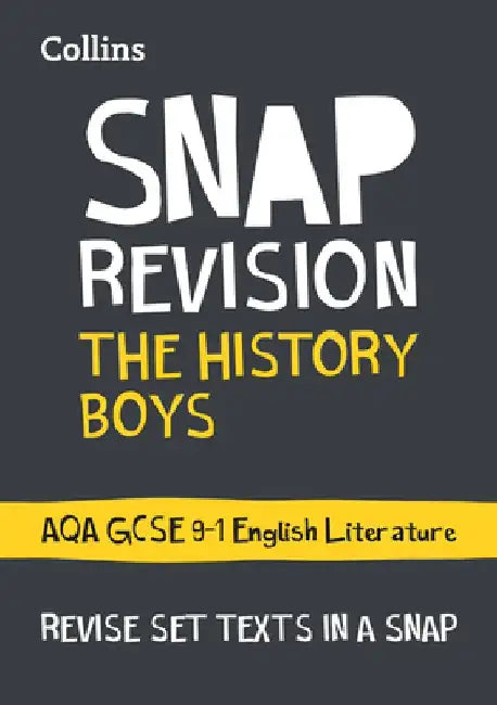 Collins Snap Revision Text Guides - The History Boys: Aqa GCSE English Literature by Collins UK