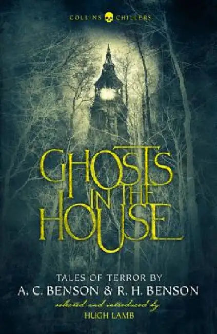 Ghosts in the House: Tales of Terror by A. C. Benson and R. H. Benson by A. C. Benson