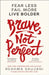 Brave, Not Perfect by Reshma Saujani