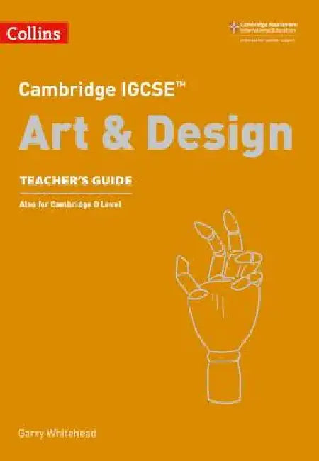 Cambridge Igcse(tm) Art and Design Teacher's Guide by Collins Uk