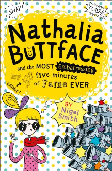 Nathalia Buttface and the Most Embarrassing Five Minutes of Fame Ever by Nigel Smith