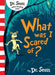 What Was I Scared Of? by Dr. Seuss