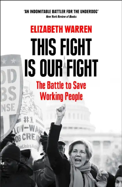 This Fight is Our Fight: The Battle to Save Working People by Frank-Luke Matthew Attard Camilleri