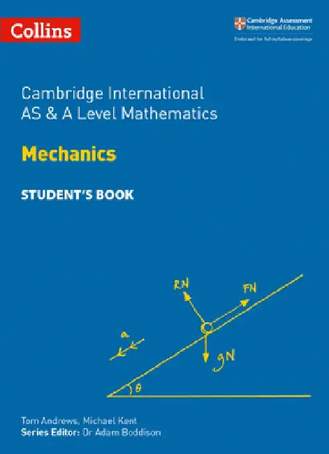 Cambridge International as and a Level Mathematics Mechanics Student Book by Michael Kent