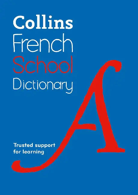 Collins French School Dictionary: Trusted Support for Learning by Collins Dictionaries
