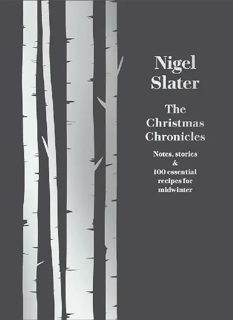 The Christmas Chronicles by Nigel Slater