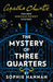 The Mystery of Three Quarters by Sophie Hannah