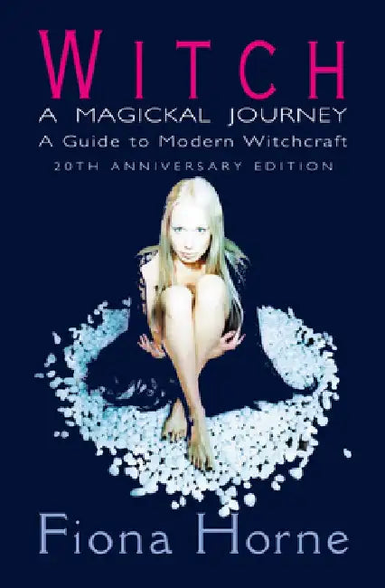 Witch: a Magickal Journey: A Guide to Modern Witchcraft by Fiona Horne