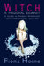 Witch: a Magickal Journey: A Guide to Modern Witchcraft by Fiona Horne