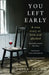 You Left Early by Louisa Young