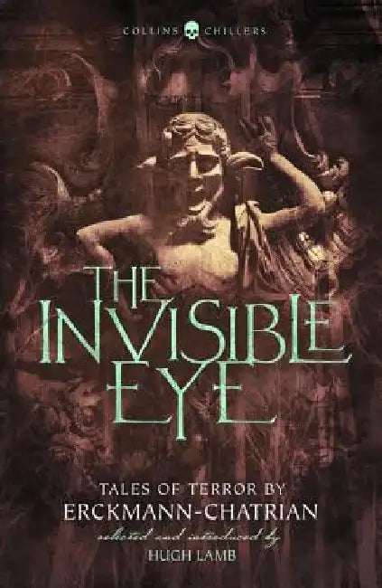 The Invisible Eye: Tales of Terror by Emile Erckmann and Louis Alexandre Chatrian by Emile Erckmann