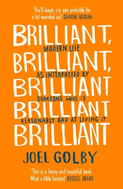 Brilliant, Brilliant, Brilliant Brilliant Brilliant by Joel Golby