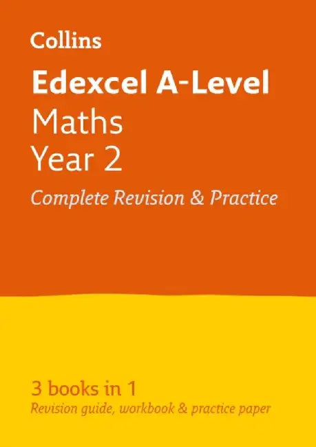 Collins A-Level Revision - Edexcel A-Level Maths Year 2 All-In-One Revision and Practice by Collins Uk