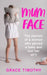 Mum Face by Dale Tolliday