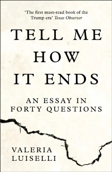Tell Me How it Ends by Valeria Luiselli