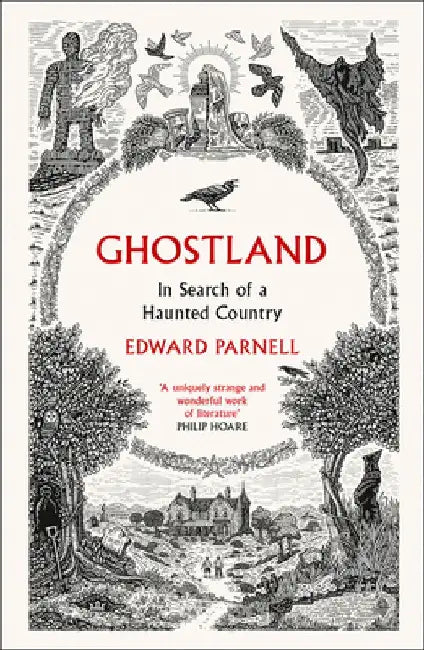 Ghostland: In Search of a Haunted Country by Edward Parnell