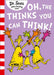 Oh, The Thinks You Can Think! by Dr. Seuss