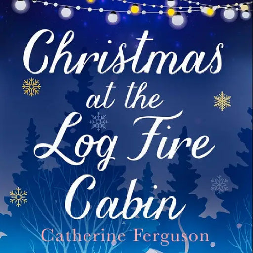 Christmas at the Log Fire Cabin by Catherine Ferguson