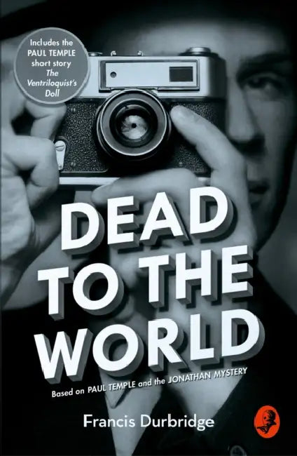Dead to the World: Based on Paul Temple and the Jonathan Mystery by Francis Durbridge