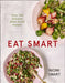 Eat Smart – Over 140 Delicious Plant-Based Recipes by Niomi Smart