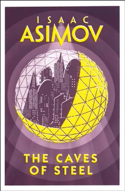 The Caves of Steel by Isaac Asimov