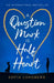 A Question Mark is Half a Heart by Sofia Lundberg